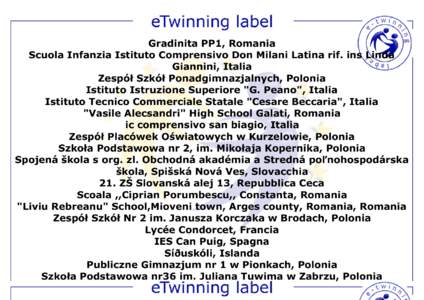 Gradinita PP1, Romania Scuola Infanzia Istituto Comprensivo Don Milani Latina rif. ins Linda Giannini, Italia Zespół Szkół Ponadgimnazjalnych, Polonia Istituto Istruzione Superiore 