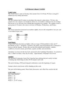 CAP Director’s ReportYouth Center The Youth Center is open on Tuesdays this summer from 12-4:30 pm. We have averaged 8 children per day during open hours. Seniors The July luncheon had 28 seniors in attendan