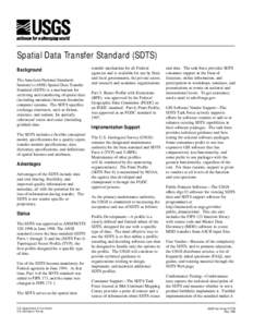 Spatial Data Transfer Standard (SDTS) Background The American National Standards Institute’s (ANSI) Spatial Data Transfer Standard (SDTS) is a mechanism for archiving and transferring of spatial data