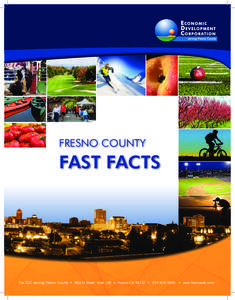 Fresno County  FAST FACTS The EDC serving Fresno County • 906 N Street, Suite 120 • Fresno CA 93721 • [removed] • www.fresnoedc.com