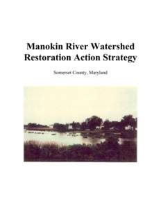Manokin River Watershed Restoration Action Strategy Somerset County, Maryland MANOKIN RIVER WATERSHED RESTORATION ACTION STRATEGY SOMERSET COUNTY, MARYLAND