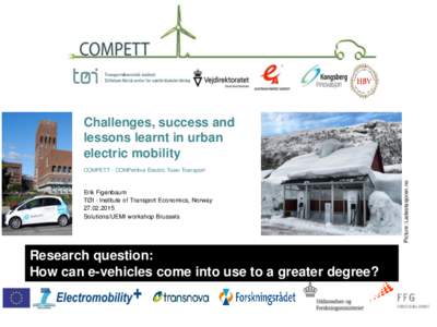 Challenges, success and lessons learnt in urban electric mobility Erik Figenbaum TØI - Institute of Transport Economics, Norway