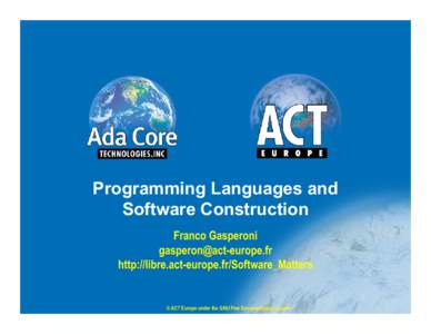 Programming Languages and Software Construction Franco Gasperoni [removed] http://libre.act-europe.fr/Software_Matters