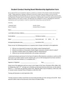 Student	
  Conduct	
  Hearing	
  Board	
  Membership	
  Application	
  Form	
   	
   We	
  are	
  pleased	
  that	
  you’ve	
  decided	
  to	
  apply	
  for	
  a	
  position	
  as	
  a	
  member	
 