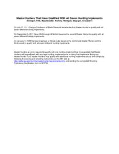 Master Hunters That Have Qualified With All Seven Hunting Implements (Shotgun, Rifle, Muzzleloader, Archery, Handgun, Slug-gun, Crossbow) On July 27, 2011 George Coulbourn of Black Diamond became the first Master Hunter 