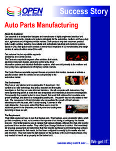 Success Story Auto Parts Manufacturing About the Customer Our customer is an independent designer and manufacturer of highly engineered electrical and electronic components, modules and systems principally for the automo