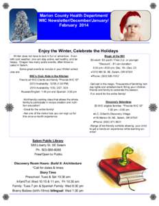 Marion County Health Department/ WIC Newsletter/December/January/ February 2014 Enjoy the Winter, Celebrate the Holidays Winter does not have to lack in fun or adventure. Even