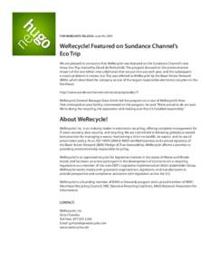 FOR IMMEDIATE RELEASE: June 09, 2009  WeRecycle! Featured on Sundance Channel’s Eco Trip We are pleased to announce that WeRecycle! was featured on the Sundance Channel’s new show, Eco Trip, hosted by David de Rothsc