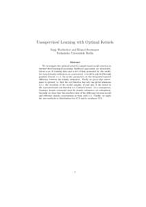 Unsupervised Learning with Optimal Kernels Sepp Hochreiter and Klaus Obermayer Technische Universit¨at Berlin Abstract We investigate the optimal kernel for sample-based model selection in unsupervised learning if maxim