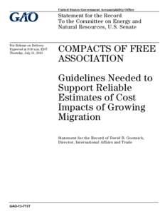 GAO-13-773T; COMPACTS OF FREE ASSOCIATION: Guidelines Needed to Support Reliable Estimates of Cost Impacts of Growing Migration