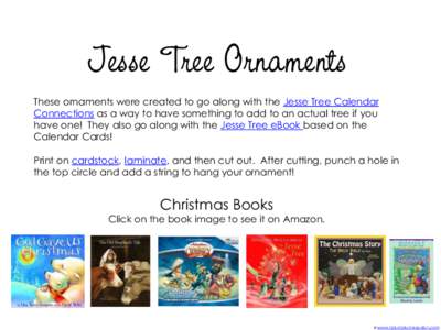 Jesse Tree Ornaments These ornaments were created to go along with the Jesse Tree Calendar Connections as a way to have something to add to an actual tree if you have one! They also go along with the Jesse Tree eBook bas