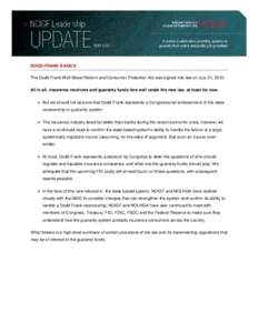 DODD-FRANK BASICS The Dodd-Frank Wall Street Reform and Consumer Protection Act was signed into law on July 21, 2010. All in all, insurance receivers and guaranty funds fare well under the new law, at least for now. • 