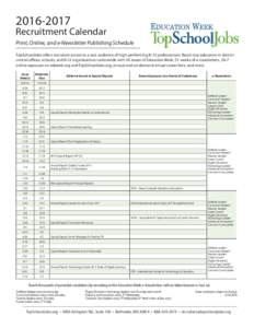 Recruitment Calendar Print, Online, and e-Newsletter Publishing Schedule TopSchoolJobs offers recruiters access to a vast audience of high-performing K-12 professionals. Reach top educators in district central