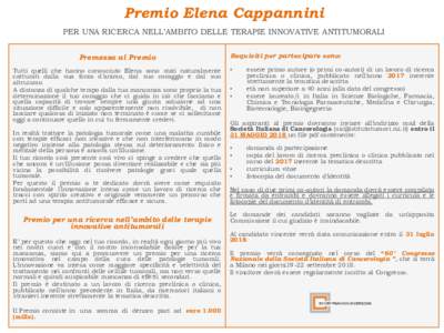 Premio Elena Cappannini PER UNA RICERCA NELL’AMBITO DELLE TERAPIE INNOVATIVE ANTITUMORALI Premessa al Premio Tutti quelli che hanno conosciuto Elena sono stati naturalmente catturati dalla sua forza d’animo, dal suo 