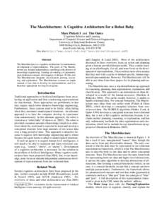 The Marchitecture: A Cognitive Architecture for a Robot Baby Marc Pickett I and Tim Oates Cognition Robotics and Learning Department of Computer Science and Electrical Engineering University of Maryland, Baltimore County