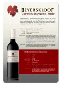 Cabernet Sauvignon|Merlot The Beyerskloof Cabernet Sauvignon | Merlot blend is the newest member to our family. An exciting addition in our innovative approach to wine making. This classic blend, well crafted and smooth,
