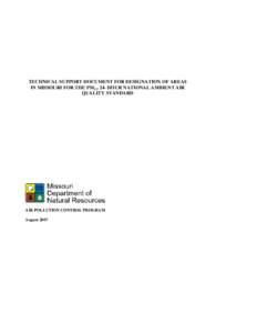 TECHNICAL SUPPORT DOCUMENT FOR DESIGNATION OF AREAS IN MISSOURI FOR THE PM2[removed]HOUR NATIONAL AMBIENT AIR QUALITY STANDARD AIR POLLUTION CONTROL PROGRAM August 2007