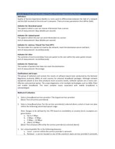 Indicator X: Fixed (Wired) Broadband Quality of Service Experienced by the User Definition: Quality of Service Experience (QoSE) is a term used to differentiate between the QoS of a network and the QoS received at the en