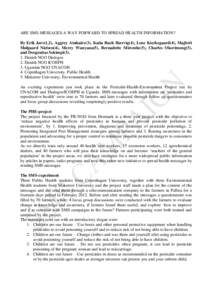 ARE SMS-MESSAGES A WAY FORWARD TO SPREAD HEALTH INFORMATION? By Erik Jørs(1,2), Aggrey Atuhaire(3), Katia Buch Hærvig(4), Lene Kierkegaard(4), Majbrit Mølgaard Nielsen(4), Mercy Wanyana(5), Bernadette Mirembe(5), Char