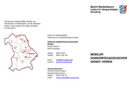 Bezirk Niederbayern Institut für Hörgeschädigte Straubing Wir betreuen hörgeschädigte Schüler und Schülerinnen in Niederbayern und der Oberpfalz