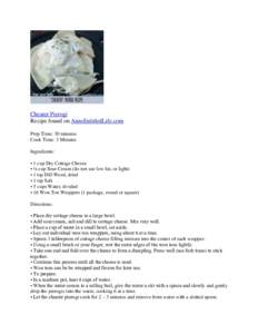 Cheater Pierogi Recipe found on AnnsEntitledLife.com Prep Time: 30 minutes Cook Time: 3 Minutes Ingredients: • 1 cup Dry Cottage Cheese