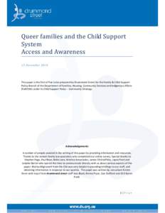 Queer families and the Child Support System Access and Awareness 15 December[removed]This paper is the first of five to be prepared by Drummond Street for the Family & Child Support