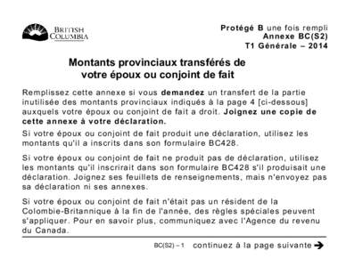 Protégé B une fois rempli Annexe BC(S2) T1 Générale – 2014 Montants provinciaux transférés de votre époux ou conjoint de fait