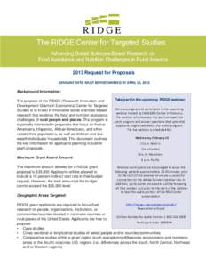 RIDGE The RIDGE Center for Targeted Studies Advancing Social Sciences-Based Research on Food Assistance and Nutrition Challenges in Rural America 2013 Request for Proposals DEADLINE DATE: MUST BE POSTMARKED BY APRIL 15, 