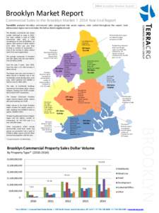2014 Brooklyn Market Report  Brooklyn Market Report Commercial Sales in the Brooklyn Market l 2014 Year-End Report TerraCRG analyzed Brooklyn commercial sales categorized into seven regions, color coded throughout the re