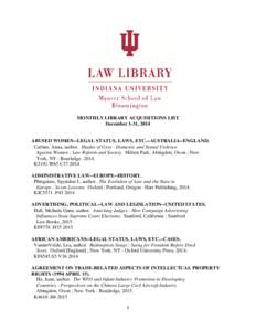 MONTHLY LIBRARY ACQUISITIONS LIST December 1-31, 2014 ABUSED WOMEN--LEGAL STATUS, LAWS, ETC.--AUSTRALIA--ENGLAND. Carline, Anna, author. Shades of Grey - Domestic and Sexual Violence Against Women : Law Reform and Societ