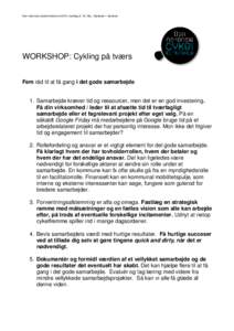 Den nationale cykelkonference 2015, mandag d. 18. Maj , Galaksen i Værløse  WORKSHOP: Cykling på tværs Fem råd til at få gang i det gode samarbejde  1. Samarbejde kræver tid og ressourcer, men det er en god invest