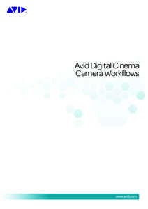 Avid Digital Cinema Camera Workflows www.avid.com  Avid Digital Cinema Camera Workflows