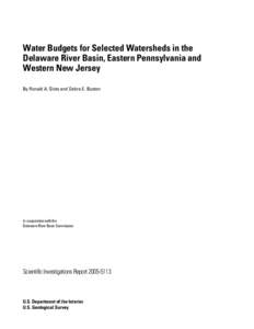 Water Budgets for Selected Watersheds in the Delaware River Basin, Eastern Pennsylvania and Western New Jersey By Ronald A. Sloto and Debra E. Buxton  In cooperation with the