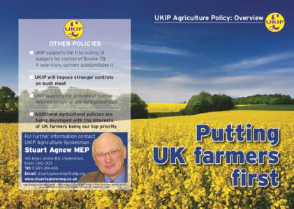 UKIP Agriculture Policy: Overview  OTHER POLICIES ■ UKIP supports the trial culling of 	 	 badgers for control of Bovine TB, 	 if veterinary opinion substantiates it