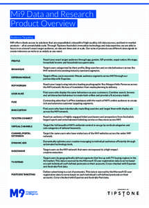 Mi9 Data and Research Product Overview Audience Targeting Mi9 offers clients access to solutions that are unparalleled; a breadth of high-quality, rich data sources, and best-in-market products – all at unmatchable sca