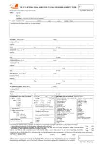 THE 15TH INTERNATIONAL ANIMATION FESTIVAL HIROSHIMA 2014 ENTRY FORM  T （For Festival Office Use）  Please write in block letters or type electronically.