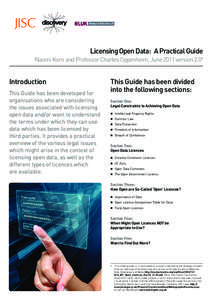 Licensing Open Data:  A Practical Guide Naomi Korn and Professor Charles Oppenheim, June 2011 version 2.01 Introduction This Guide has been developed for organisations who are considering