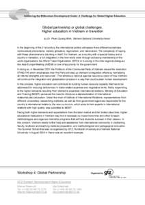 A c h ie v in g th e M ille n n iu m  D e v e lo p m e n t G o a ls : A C h a lle n g e fo r G lo b a l H ig h e r E d u c a tio n Global partnership or g lobal c halleng es: H ig her ed u c ation in V ietnam in transiti