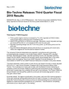 May 2, 2018  Bio-Techne Releases Third Quarter Fiscal 2018 Results MINNEAPOLIS, May 2, 2018 /PRNewswire/ -- Bio-Techne Corporation (NASDAQ:TECH) today reported its financial results for the third quarter ended March 31, 
