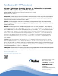 Roka Bioscience 2014 IAFP Poster Abstract Accuracy of Molecular Screening Methods for the Detection of Salmonella enterica in Production Ground Poultry Samples W. Evan Chaney, Tyler Stephens, Joseph Kibala, Tanushree Sha