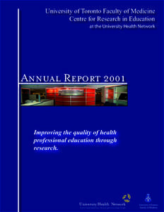 University of Toronto Faculty of Medicine Centre for Research in Education at the University Health Network Annual Report 2001