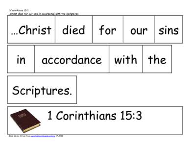 1 Corinthians 15:3 …Christ died for our sins in accordance with the Scriptures …Christ died in