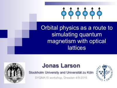 Orbital physics as a route to simulating quantum magnetism with optical lattices  Jonas Larson