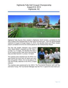 Highlands Falls Golf Croquet Championship August 8-9, 2014 Highlands, NC Highlands Falls Country Club, located in Highlands, North Carolina, completed its first Golf Croquet Club Championship on their lovely full-sized c