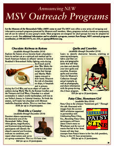 Announcing NEW  MSV Outreach Programs Let the Museum of the Shenandoah Valley (MSV) come to you! The MSV now offers a new series of intriguing and informative outreach programs presented by Museum staff members. Many pro