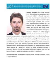 Grzegorz Borkowski, PhD- judge seconded to the National School of Judiciary and Public Prosecution (KSSiP) in Poland, responsible for, inter alia, international cooperation and trainings of judges and prosecutors in the 