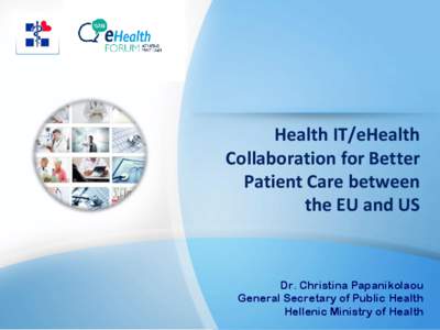 Health IT/eHealth Collaboration for Better Patient Care between the EU and US  Dr. Christina Papanikolaou