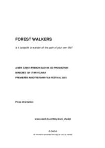 FOREST WALKERS Is it possible to wander off the path of your own life? A NEW CZECH-FRENCH-SLOVAK CO-PRODUCTION DIRECTED BY IVAN VOJNÁR PREMIERED IN ROTTERDAM FILM FESTIVAL 2003