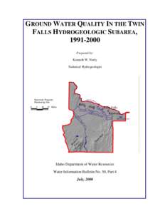 GROUND WATER QUALITY IN THE TWIN FALLS HYDROGEOLOGIC SUBAREA, [removed]Prepared by: Kenneth W. Neely Technical Hydrogeologist