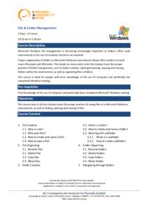 File & Folder Management 3 Days / 12 Hours 10:30 am to 3:30 pm Course Description Microsoft Windows file management is becoming increasingly important in today’s office work